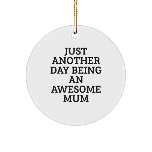 Just Another Day Being An Awesome Mum Gifts from Friends to Mum, Circle Ornament for Mum, Funny Mum Christmas Unique Gift - Image 1