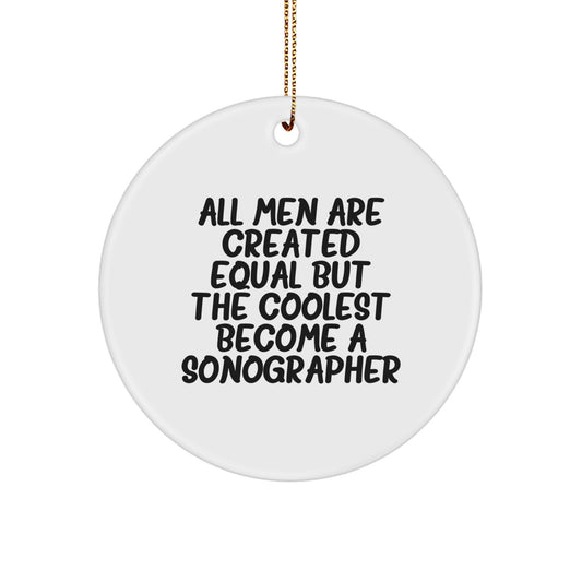 Sonographer Gifts from Men - All Men Are Created Equal But The Coolest Become A Sonographer Funny Circle Ornament, Christmas Unique Presents for Sonographer Friends - Image 1