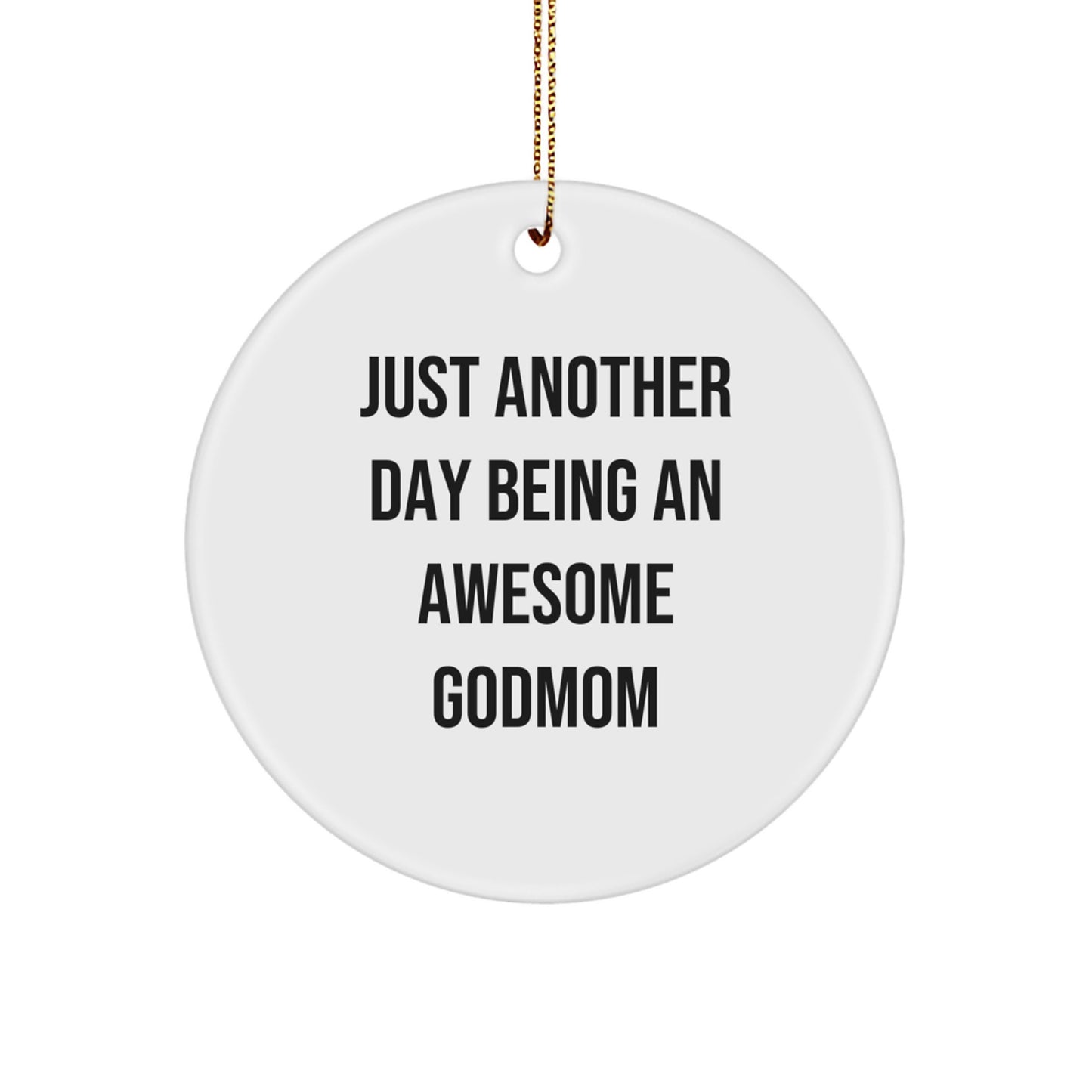 Funny Godmom Gifts from Family for Christmas Unique Circle Ornaments - 'Just Another Day Being An Awesome Godmom' - Image 1
