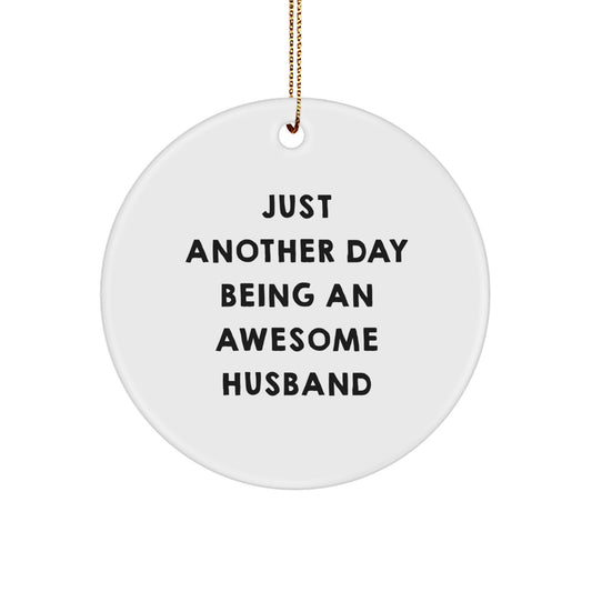 Funny Husband Gifts from Men to Gifts for Husband Circle Ornament, Just Another Day Being An Awesome Husband, Christmas Unique Gifts - Image 1