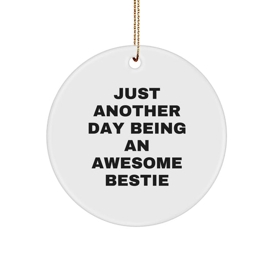 Funny Bestie Circle Ornament Gifts from Women to Women, Unique Christmas Decorations for Bestie, 'Just Another Day Being An Awesome Bestie' Quote - Image 1