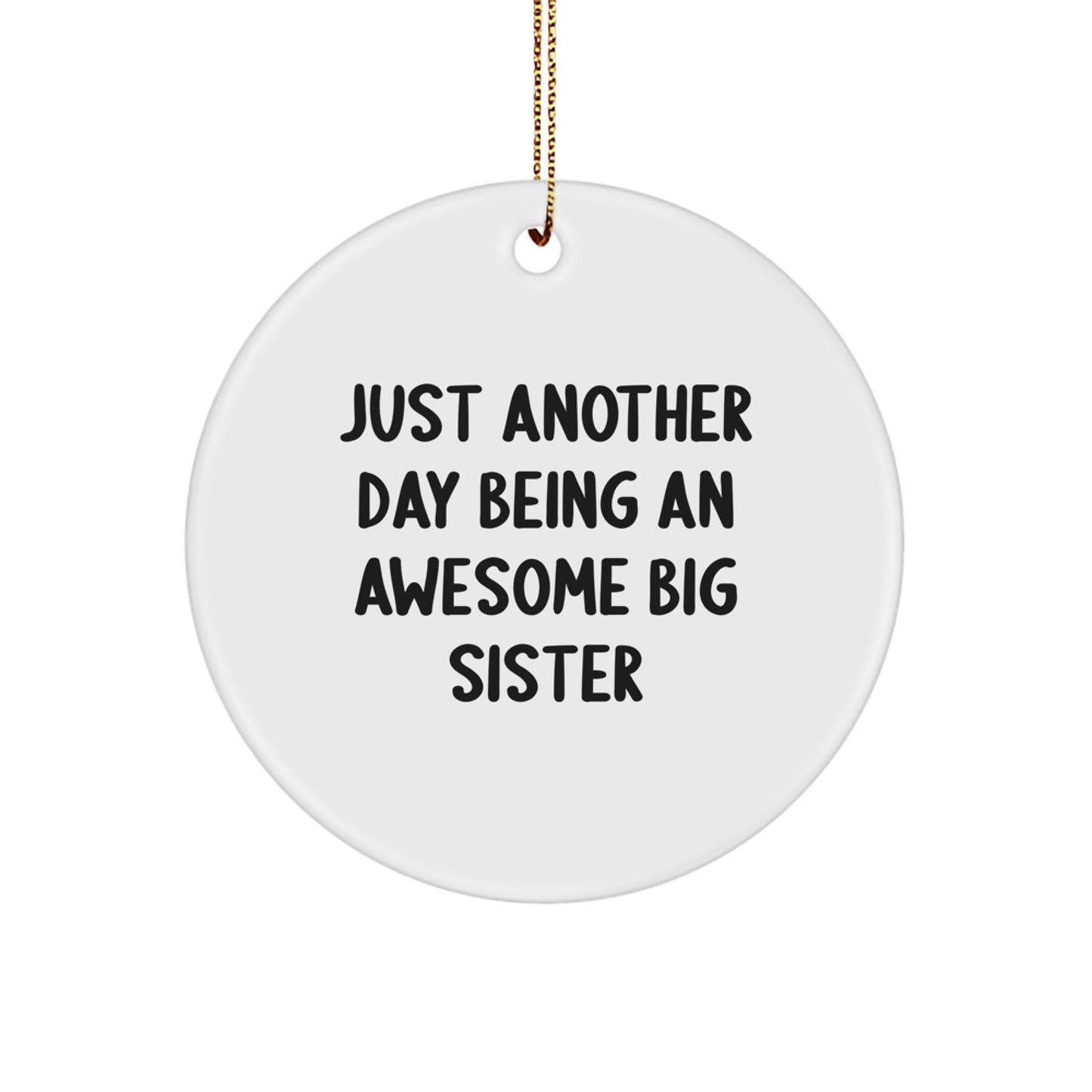 Funny Big Sister Gifts from Men to Big Sister Circle Ornament for Christmas with Inspirational Quote, 'Just Another Day Being An Awesome Big Sister' - Unique Presents for Family - Image 1