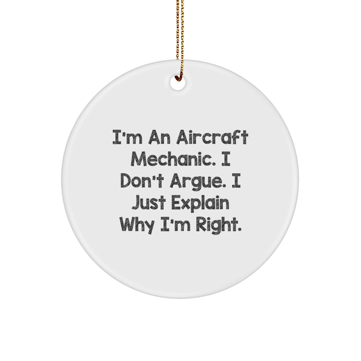 Funny Gift for Aircraft Mechanic Friends - I'm Right Circle Ornament for Christmas Unique Gifts from Friends to Family - Image 1