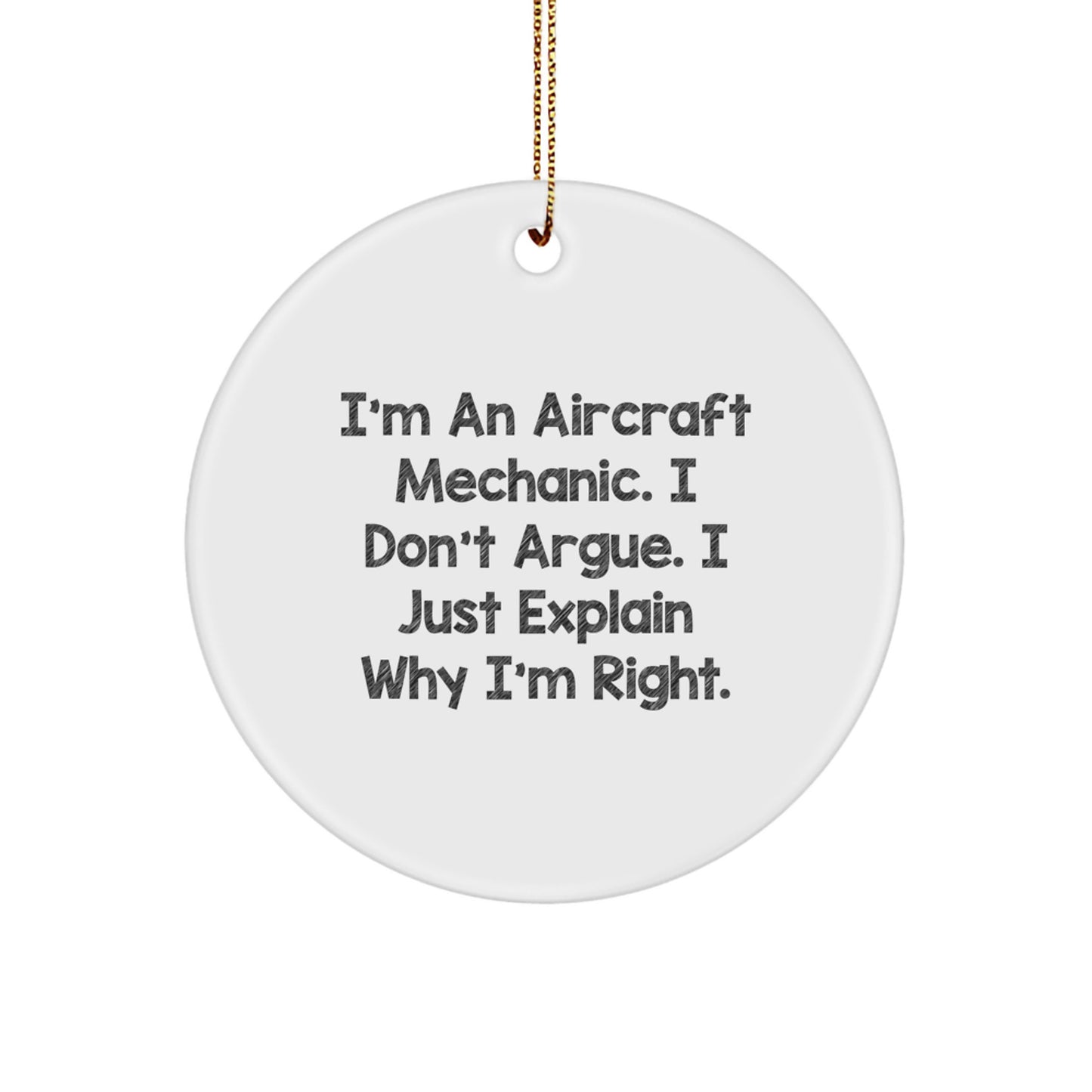Funny Gift for Aircraft Mechanic Friends - I'm Right Circle Ornament for Christmas Unique Gifts from Friends to Family - Image 1