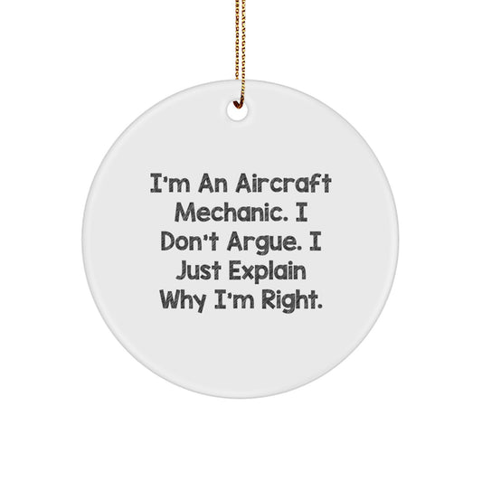 Funny Gift for Aircraft Mechanic Friends - I'm Right Circle Ornament for Christmas Unique Gifts from Friends to Family - Image 1