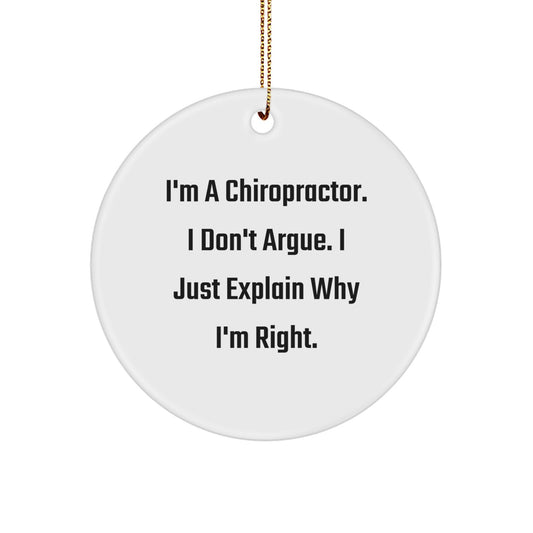 Funny Chiropractor Gifts from Men Friends, Chiropractor Circle Ornament, I'm A Chiropractor Don't Argue Just Explain Why I'm Right Christmas Unique - Image 1