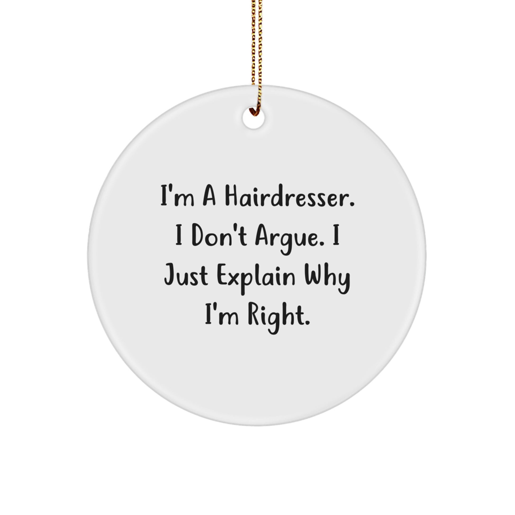 Funny Hairdresser Gifts from Men to Friends Circle Ornament I'm A Hairdresser Right Christmas Unique - Image 1