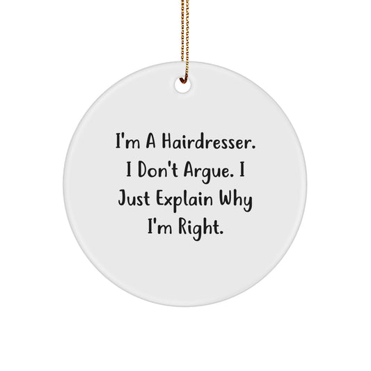 Funny Hairdresser Gifts from Men to Friends Circle Ornament I'm A Hairdresser Right Christmas Unique - Image 1