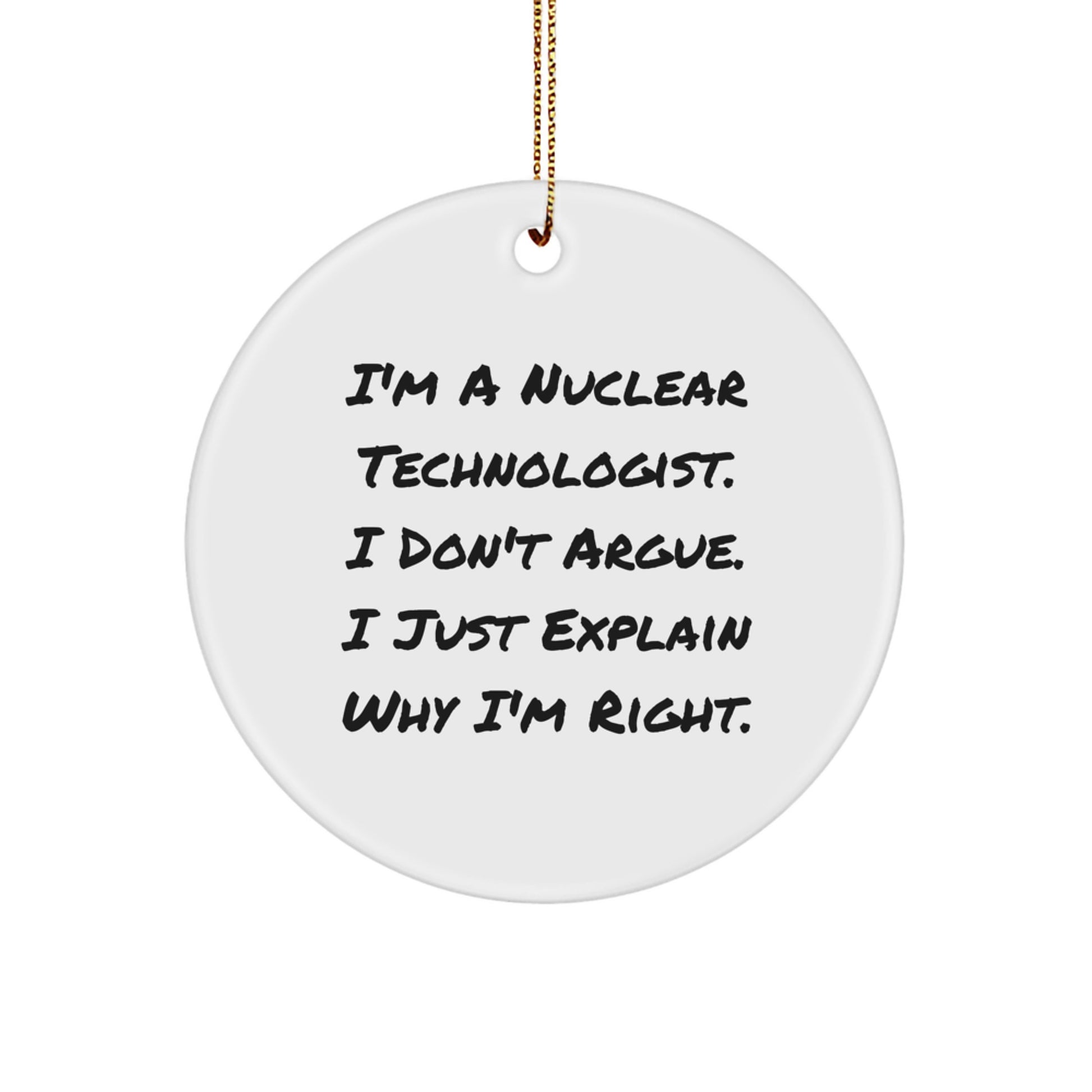 Funny Nuclear Technologist Gifts from Friends - Circle Ornament for Christmas - Image 1