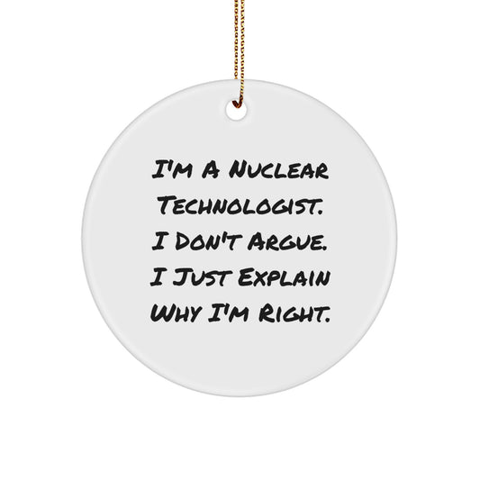 Funny Nuclear Technologist Gifts from Friends - Circle Ornament for Christmas - Image 1