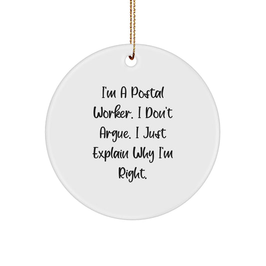 Funny Postal Worker Gifts for Men, Christmas Unique Circle Ornament, I'm A Postal Worker I Don't Argue Right - Image 1