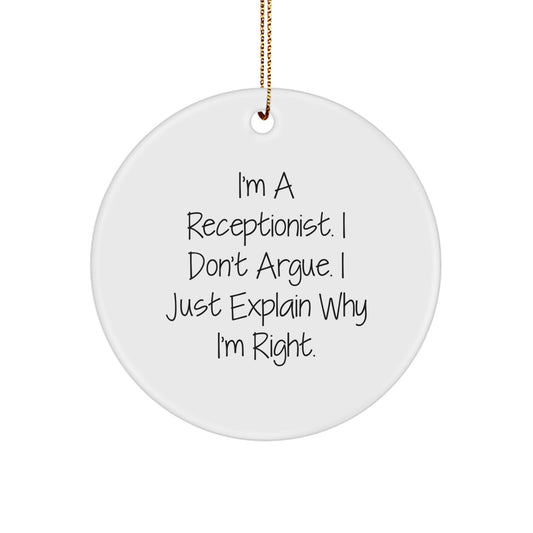 Funny Receptionist Gifts, I'm Right Circle Ornament, White, Christmas Unique Gifts from Friends and Family for Men and Women - Image 1