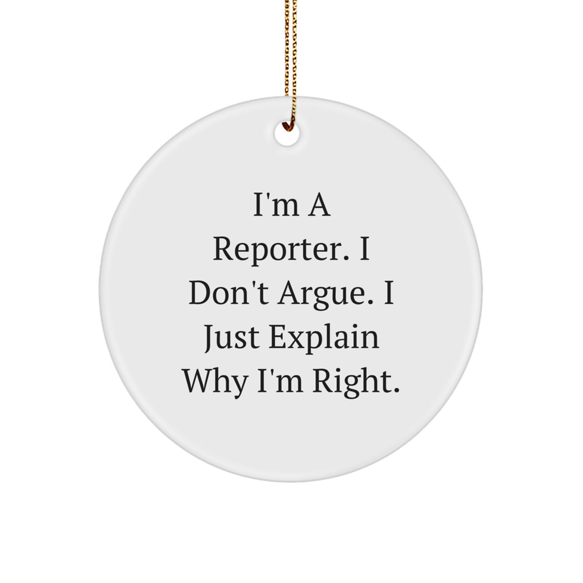 Funny Reporter Gifts from Friends and Family, I'm A Reporter Circle Ornament for Christmas Unique Gifts - Image 1