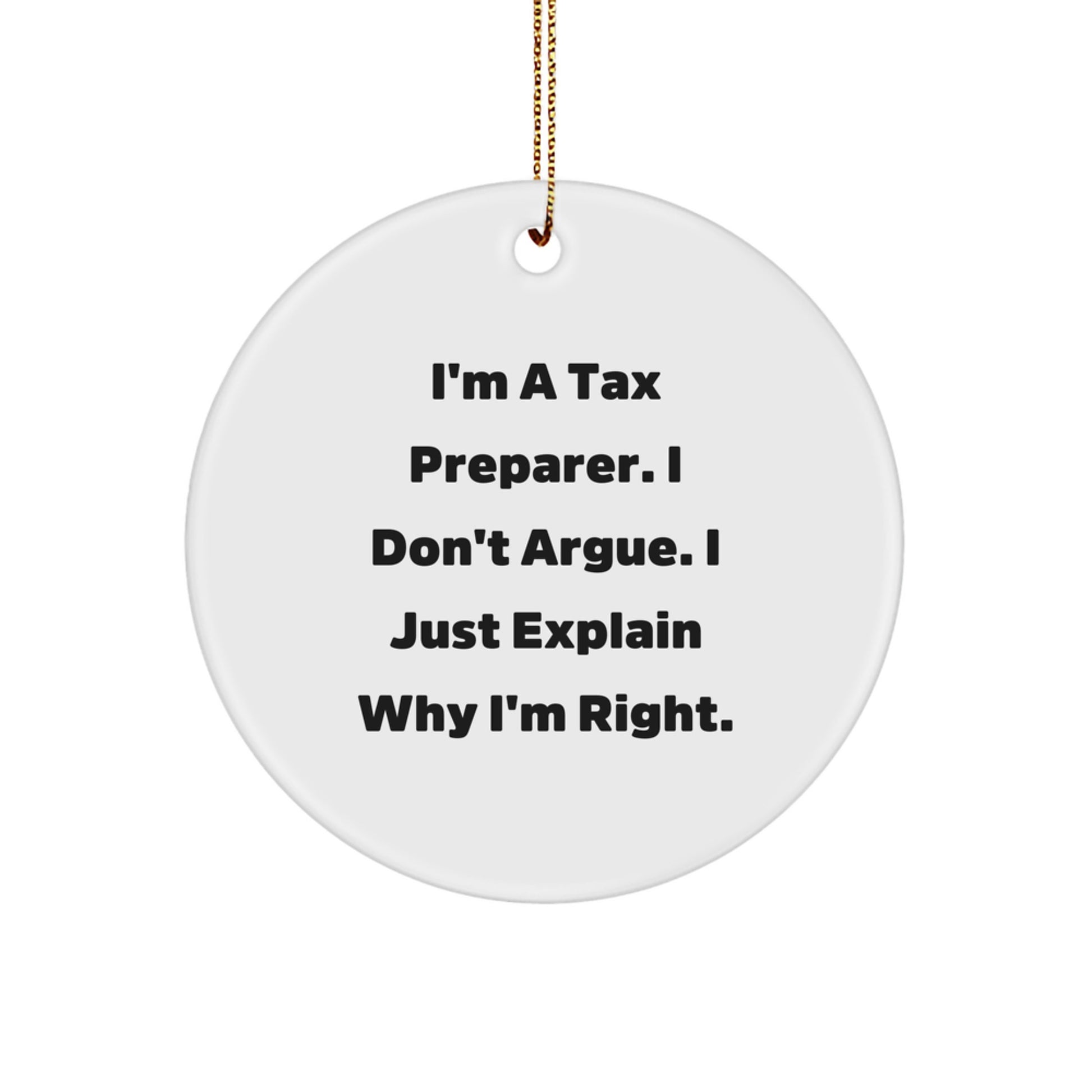 Tax Preparer Gifts from Friends and Family - Funny Quote Circle Ornament for Christmas - Image 1