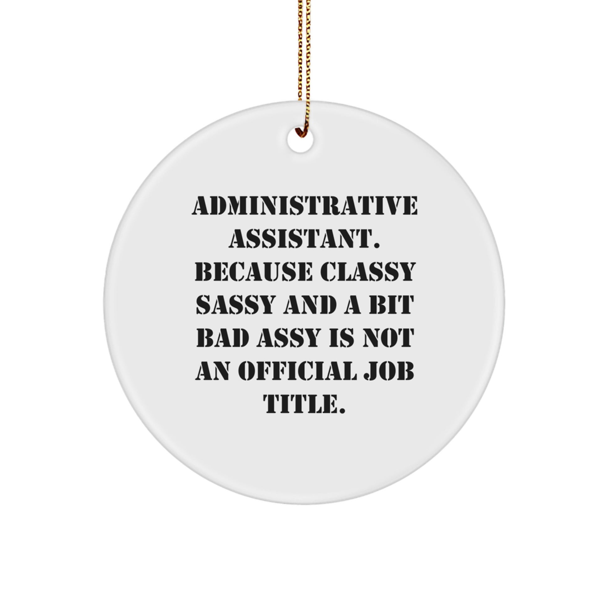 Funny Administrative Assistant Gifts from Friends for Christmas - Classy Sassy and a Bit Fearlessy Circle Ornament - Image 1