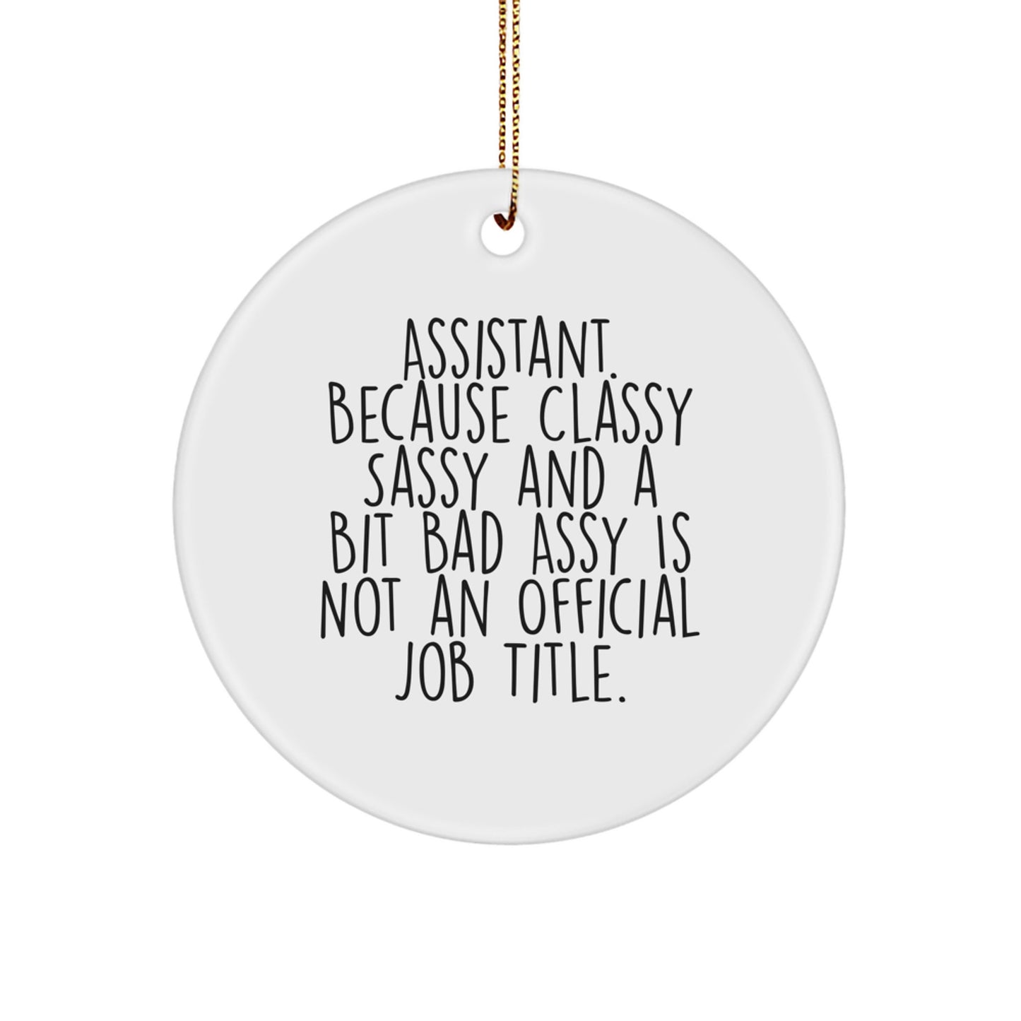 Funny Assistant Gifts, 'Assistant Because Classy Sassy And A Bit Fearlessy Is Not An Official Job Title.' Circle Ornament, Gifts from Friends, Gifts for Assistant, Christmas Unique Gifts - Image 1
