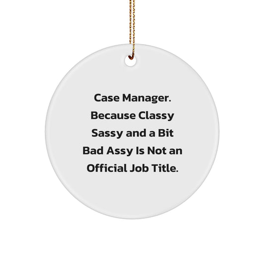 Case Manager Gifts from Friends, 'Classy Sassy And A Bit Fearlessy' Circle Ornament for Christmas, Funny Quote, 2.75" Tall, 0.5 oz, MDF and High-Gloss Plastic Finish, Gifts for Case Manager - Image 1