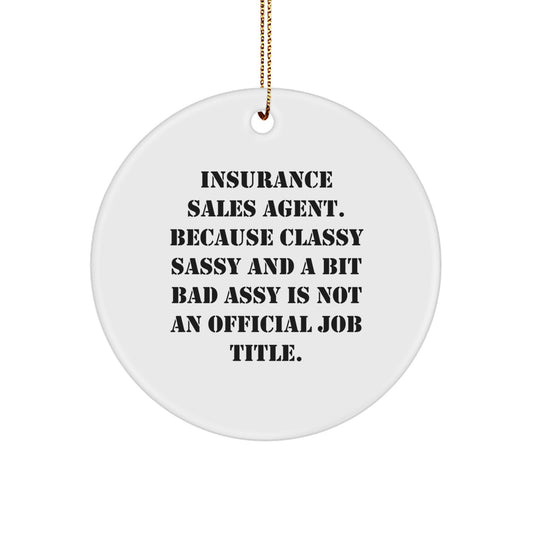 Funny Insurance Sales Agent Gifts from Men, Personalized Circle Ornament, Christmas Unique Decorations for Insurance Sales Agent, Because Classy Sassy - Image 1