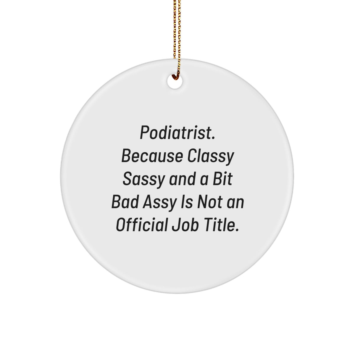 Funny Gift for Podiatrist Friends - Podiatrist Christmas Circle Ornament, Quotes, Funny Podiatrist, Circle Ornament, Christmas Unique Gifts from Family to Podiatrist - Image 1