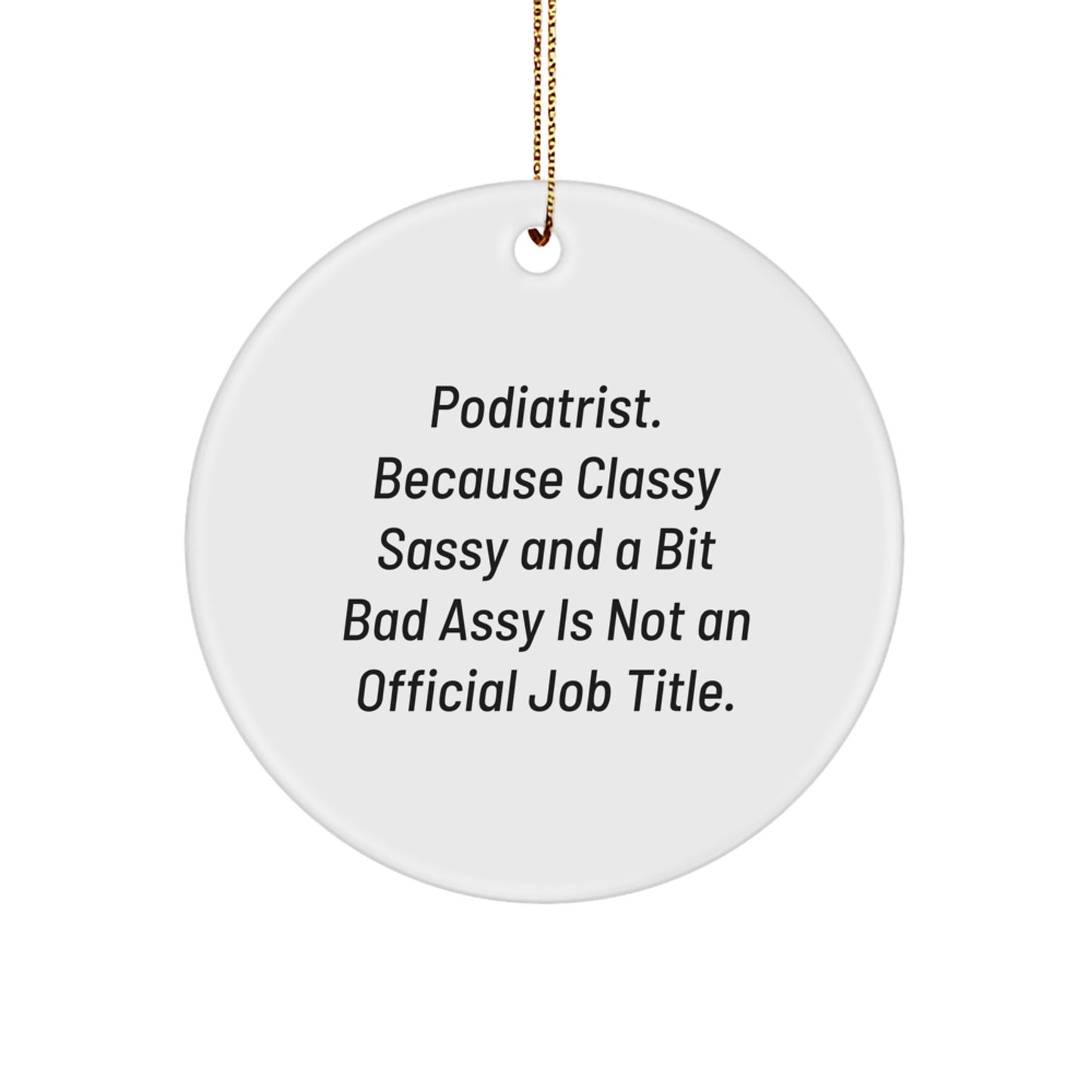 Funny Gift for Podiatrist Friends - Podiatrist Christmas Circle Ornament, Quotes, Funny Podiatrist, Circle Ornament, Christmas Unique Gifts from Family to Podiatrist - Image 1