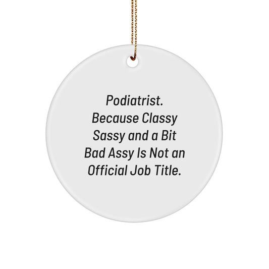 Funny Gift for Podiatrist Friends - Podiatrist Christmas Circle Ornament, Quotes, Funny Podiatrist, Circle Ornament, Christmas Unique Gifts from Family to Podiatrist - Image 1