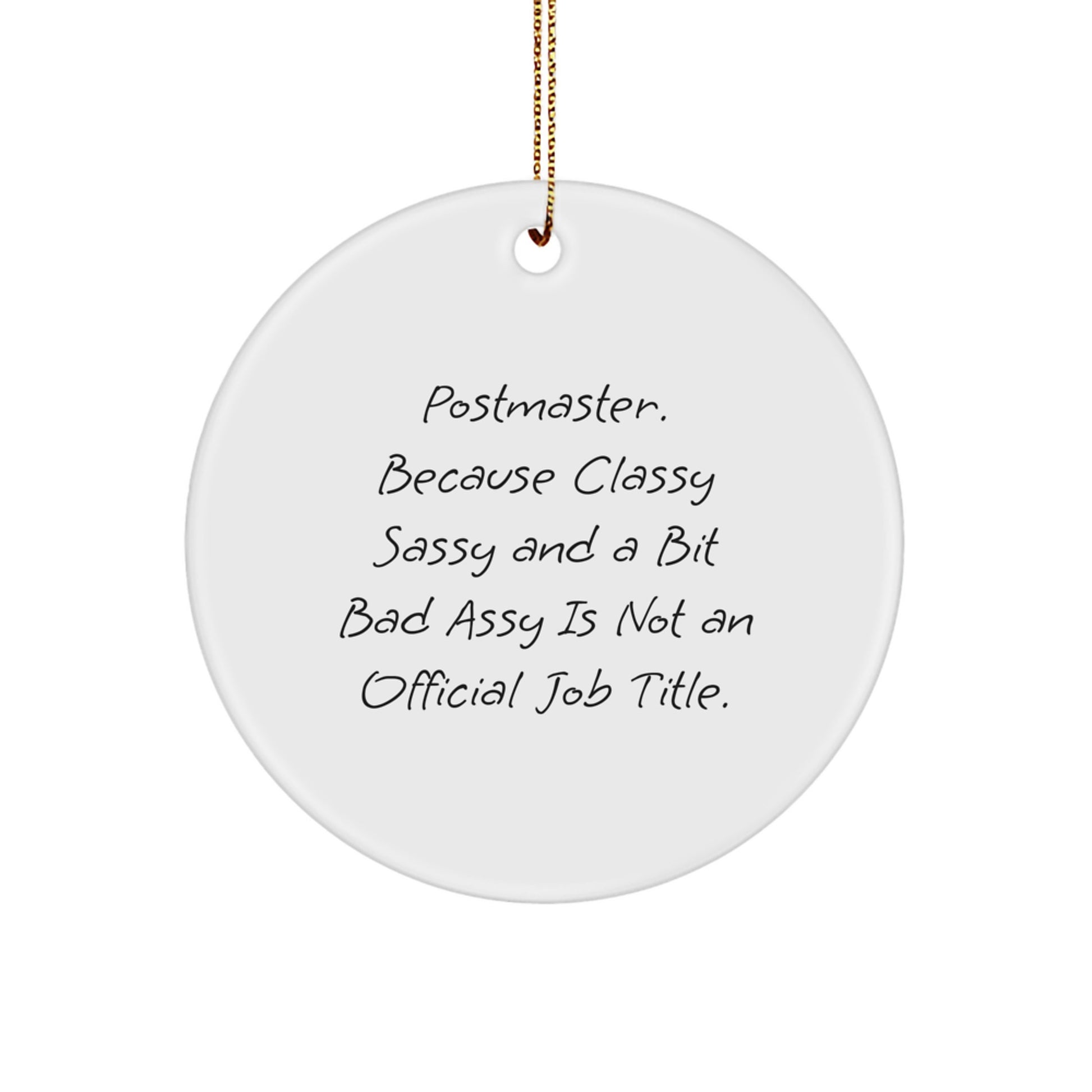 Postmaster Circle Ornament, Funny Quote Gifts from Friends or Family, Christmas Unique Gifts for Him or Her, 'Postmaster. Because Classy Sassy And A Bit Fearlessy Is Not An Official Job Title.' - Image 1