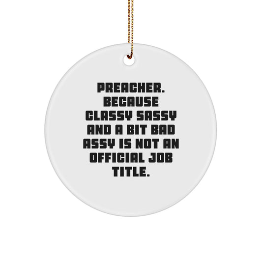 Preacher Gifts, Circle Ornament, Funny Quote, Christmas Decor, Gifts from Friends to Preacher - Image 1