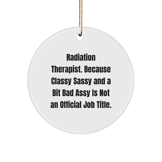 Funny Radiation Therapist Gifts from Friends for Women - Classy Sassy And A Bit Fearlessy Is Not An Official Job Title Circle Ornament, Christmas Unique Decorations - Image 1