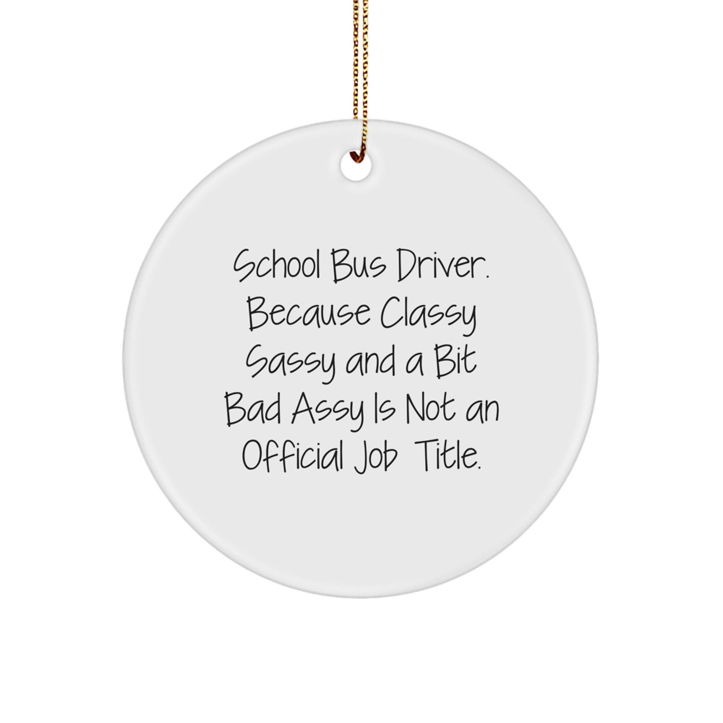 Funny School Bus Driver Gifts for Christmas - Circle Ornament for Men or Women Friends Family - School Bus Driver Quote - Image 1