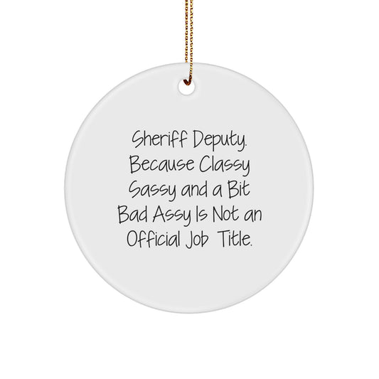 Funny Sheriff Deputy Gifts from Friends, Humorous Circle Ornament for Sheriff Deputy Lover, Christmas Unique Gifts for Him - Image 1