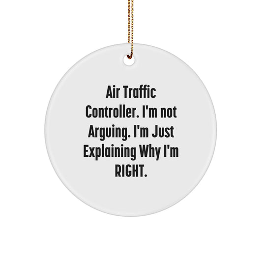 Funny Air Traffic Controller Gifts, Christmas Unique Ornaments for Air Traffic Controller Friends, 'I'm Not Arguing. I'm Just Explaining Why I'm Right.' Circle Ornament - Image 1