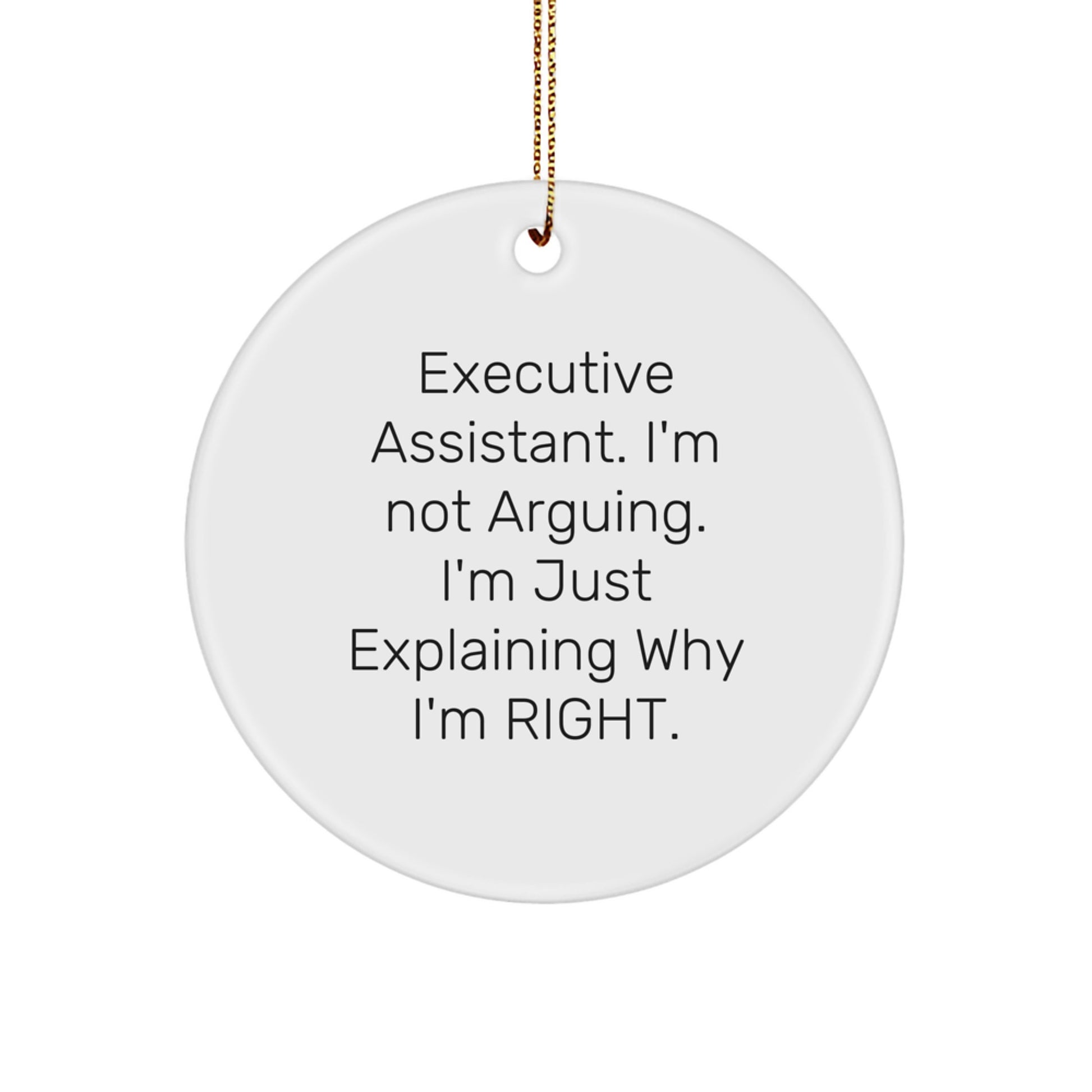Executive Assistant Christmas Unique Gifts from Friends Circle Ornament Funny I'm Not Arguing I'm Just Explaining Why I'm Right for Coworkers - Image 1