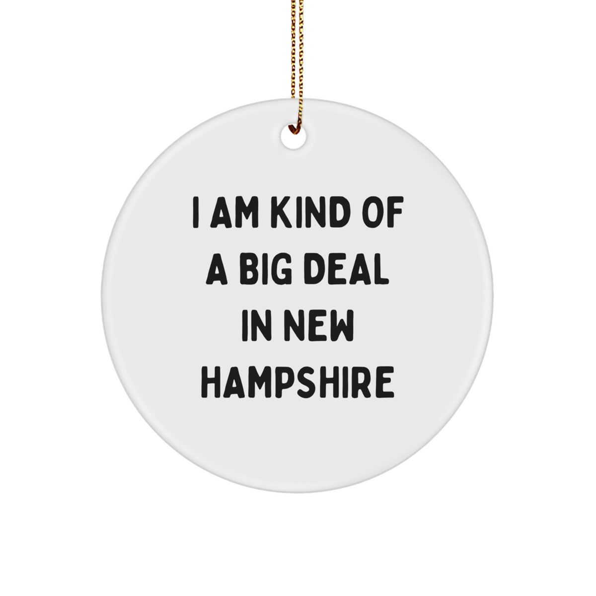'I Am Kind Of A Prime Selection In New Hampshire' Circle Ornament, New Hampshire Gifts, Christmas Unique Gifts from Friends to Family - Image 1