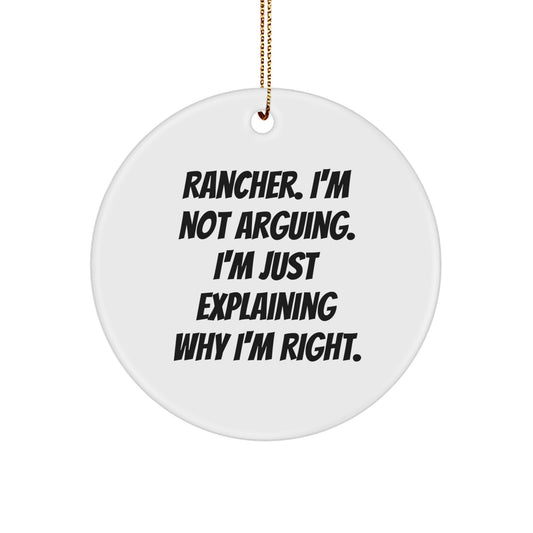 Rancher Christmas Circle Ornament, Funny Gift from Friends to Men, 'I'm Not Arguing', White, 2.75″ Tall, 0.5 oz, Durable MDF, High-Gloss Finish, Sublimation Printed, Ships with Gold Cord - Image 1