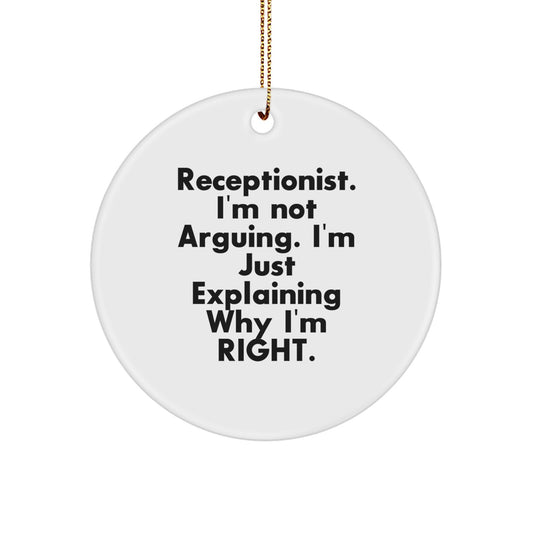 Funny Receptionist Gifts, Christmas Unique Circle Ornaments for Receptionist, Gifts from Coworkers, Friends, Family - 'I'm Not Arguing, I'm Just Explaining Why I'm Right' - Image 1