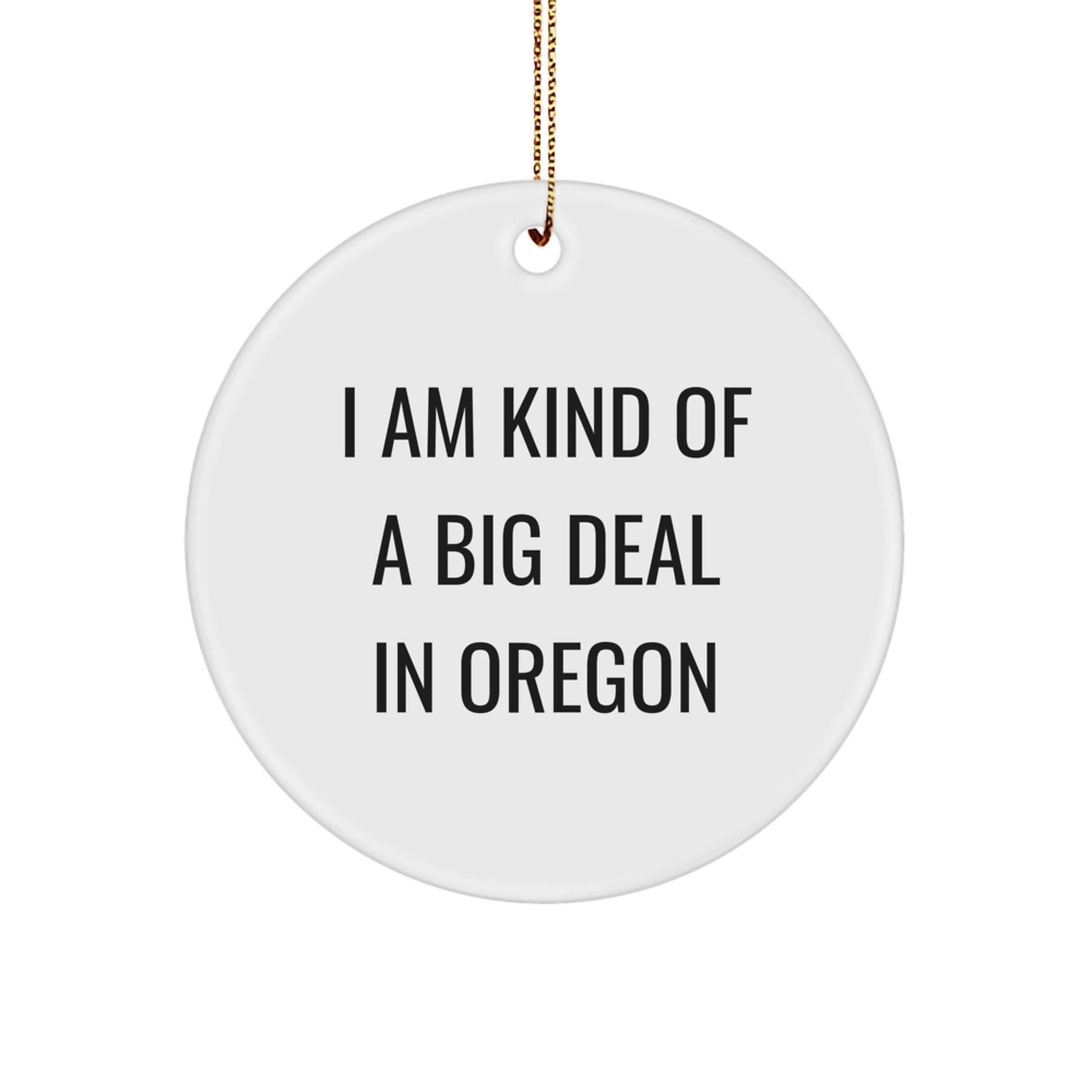 Oregon Circle Ornament Gifts from I Am Kind Of A Prime Selection In Oregon - Funny Quote Christmas Ornament for Oregon Lovers - Image 1