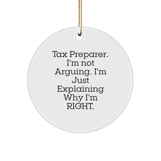 Funny Tax Preparer Gifts from Men to Family - I'm Not Arguing. I'm Just Explaining Why I'm Right. Circle Ornament for Christmas Unique Gifts - Image 1
