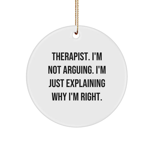 Funny Therapist Gifts, Unique Circle Ornament, 'I'm Not Arguing' - Gifts from Family for Therapist - Image 1