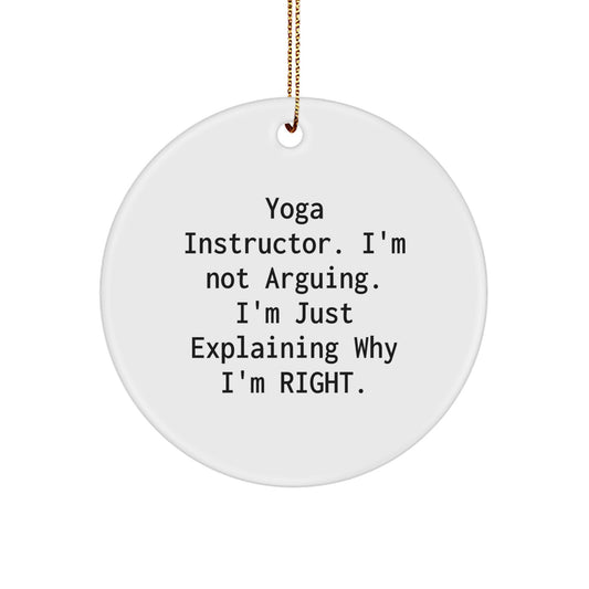 Funny Yoga Instructor Gifts from Men or Women for Christmas Unique Ornaments with 'I'm Not Arguing, I'm Just Explaining Why I'm Right' Circle Ornament - Image 1
