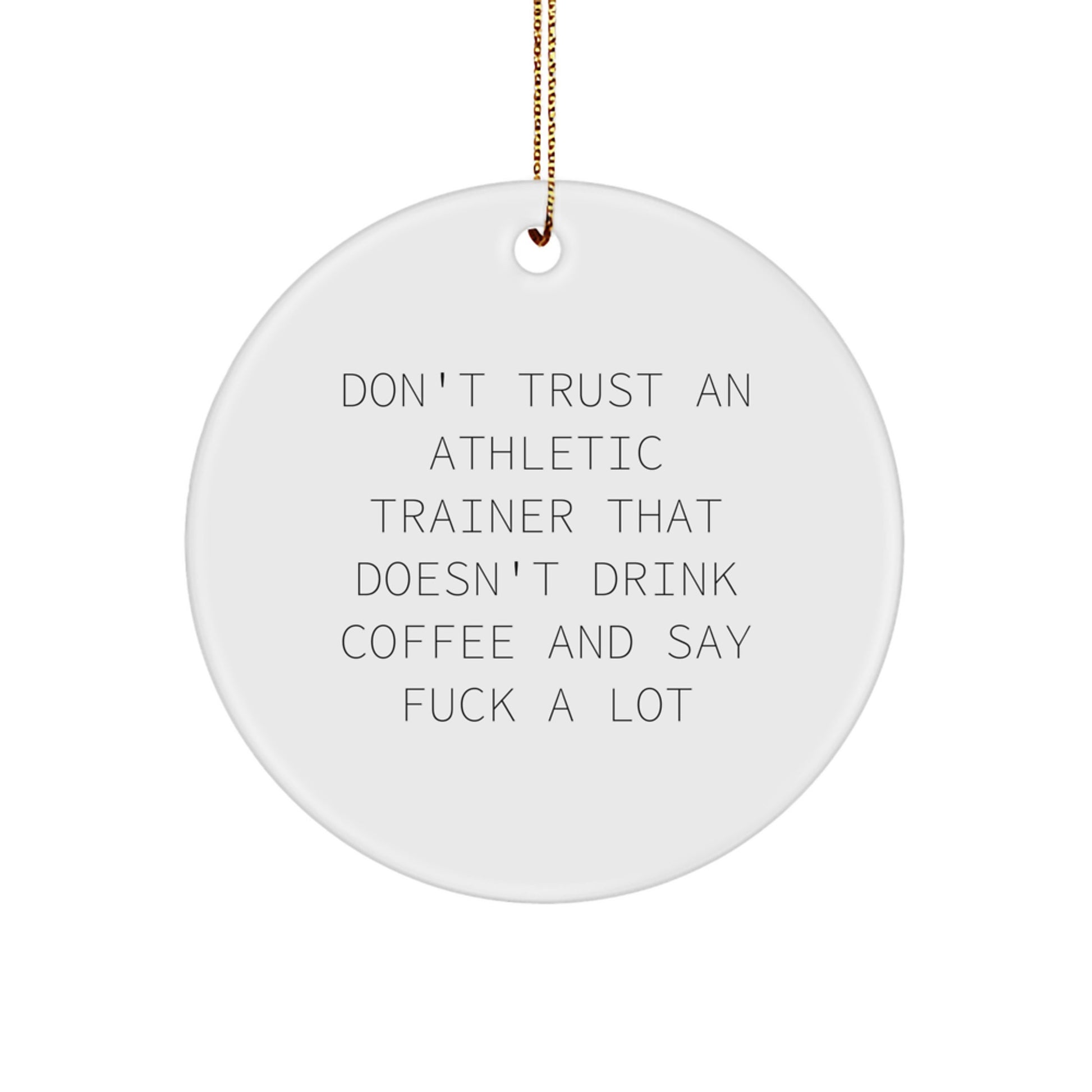 Funny Athletic Trainer Gifts for Men, Gifts from Friends for Christmas Unique Circles, Circle Ornament Don't Trust an Athletic Trainer That Doesn't Drink Coffee - Image 1