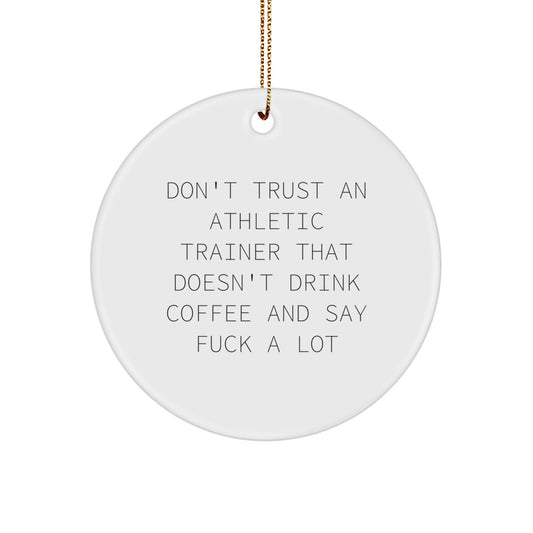 Funny Athletic Trainer Gifts for Men, Gifts from Friends for Christmas Unique Circles, Circle Ornament Don't Trust an Athletic Trainer That Doesn't Drink Coffee - Image 1