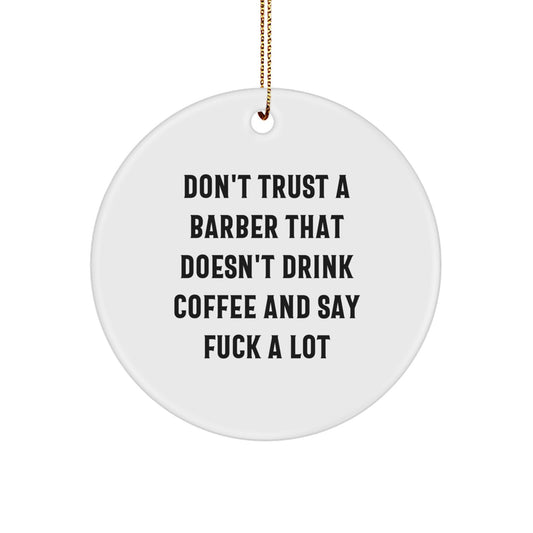 Funny Barber Gifts from Friends - Don't Trust Barbers That Don't Drink Coffee, Unique Christmas Ornaments for Men, Women, Coworkers, Family - Image 1