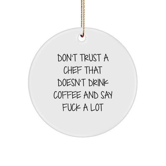 Funny Chef Gifts from Friends for Men Women Family Christmas Circle Ornament Don't Trust A Chef That Doesn't Drink Coffee - Image 1