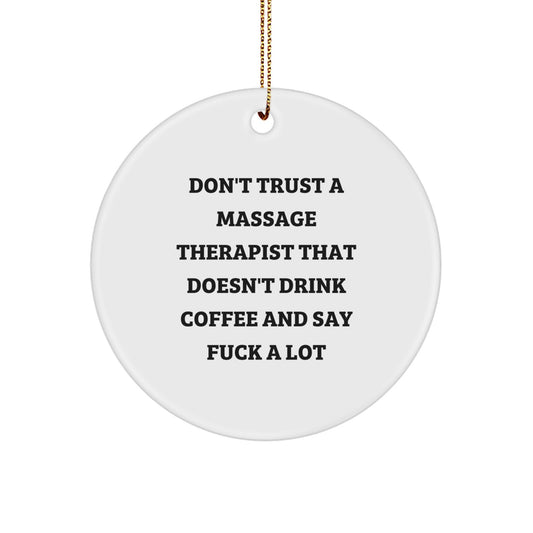 Funny Massage Therapist Gifts for Christmas - 'Don't Trust A Massage Therapist That Doesn't Drink Coffee And Say F--k A Lot' Circle Ornament Gifts from Men to Massage Therapist - Image 1