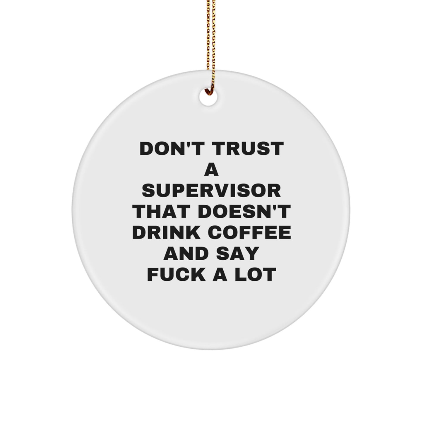 Funny Supervisor Gifts from Men to Friends - Don't Trust A Supervisor Without Coffee and Swearing Circle Ornament, Unique Christmas Decorations for Supervisor - Image 1