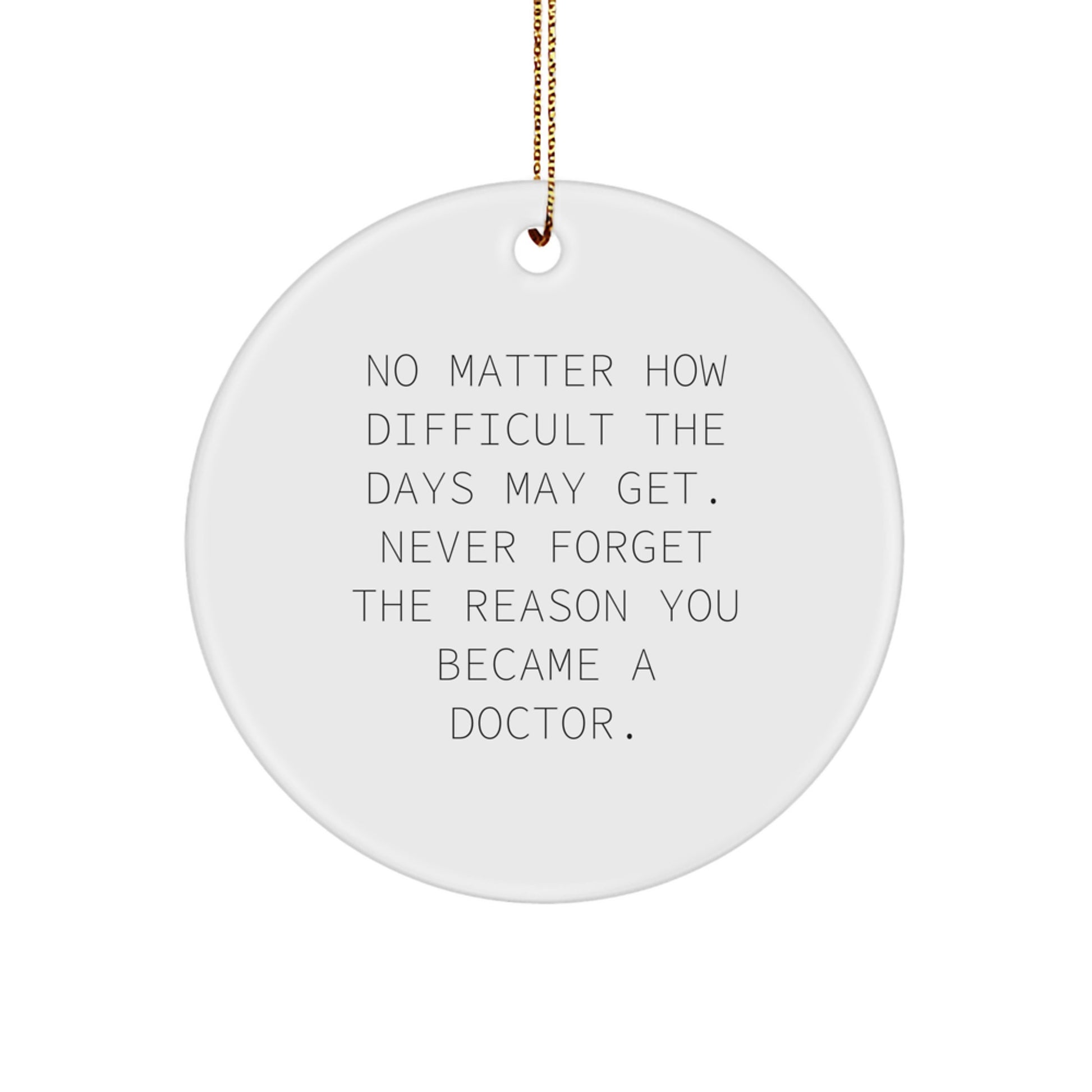 Inspirational Doctor Gifts from Friends for Christmas - 'No Matter How Difficult...' Circle Ornament - Image 1