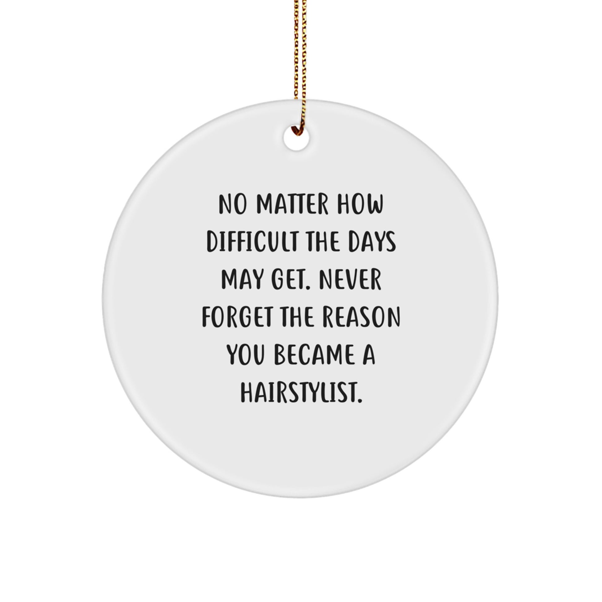 Hairstylist Gifts from Friends, Inspirational Christmas Circle Ornament Reminders, Never Forget 'You Are a Hairstylist', White Circle Ornament - Image 1