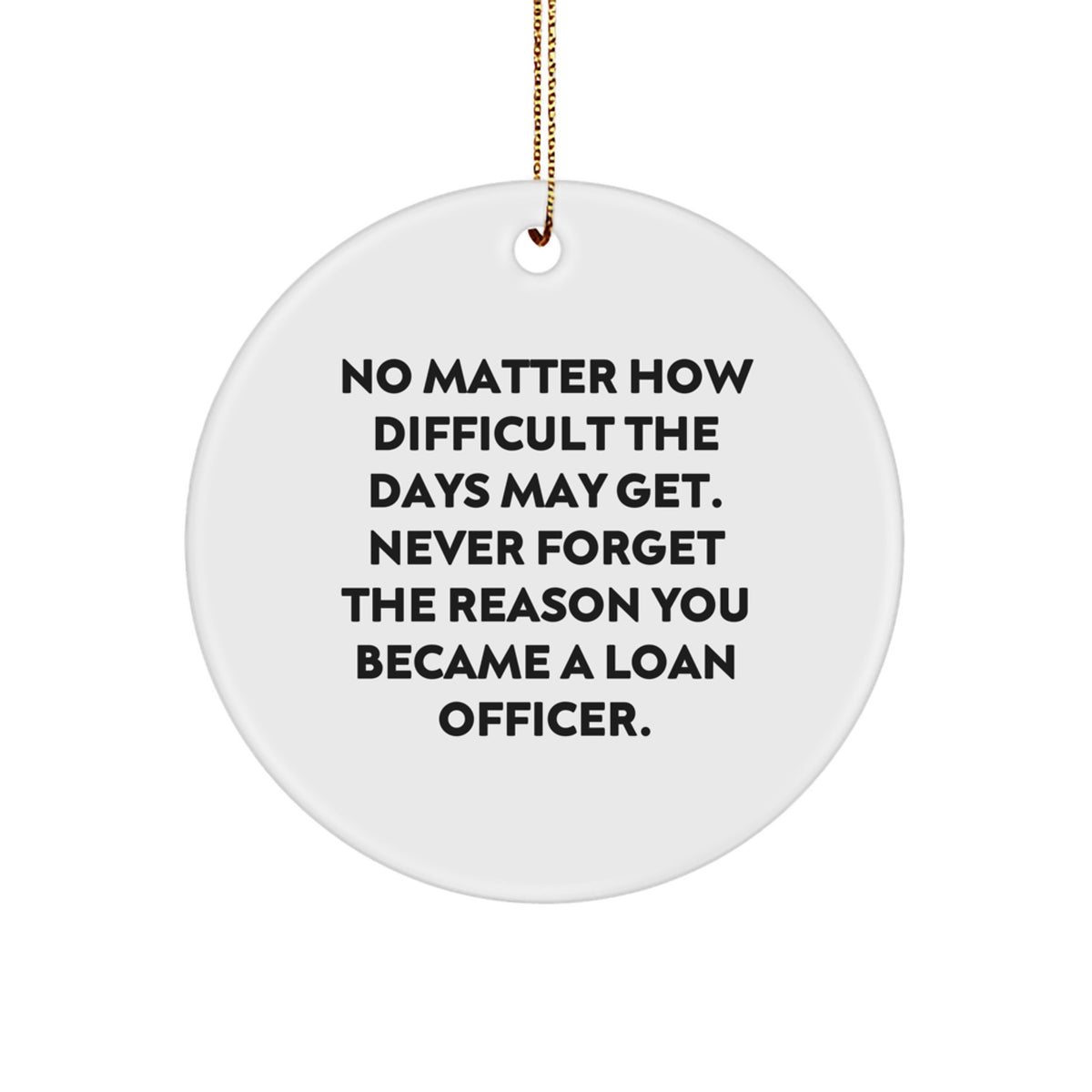 Inspirational Loan Officer Circle Ornament, Funny Quote Gifts from Friends, Coworkers, Family to Loan Officer Men, Women, for Christmas Unique Office Decor - Image 1