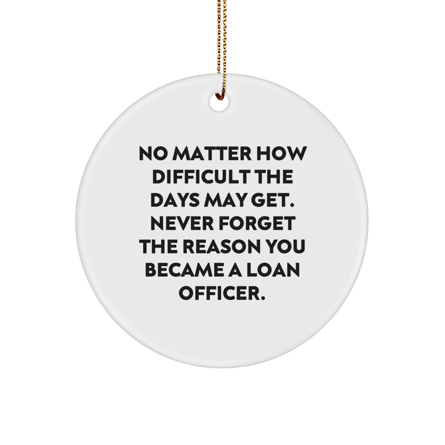 Inspirational Loan Officer Circle Ornament, Funny Quote Gifts from Friends, Coworkers, Family to Loan Officer Men, Women, for Christmas Unique Office Decor - Image 1