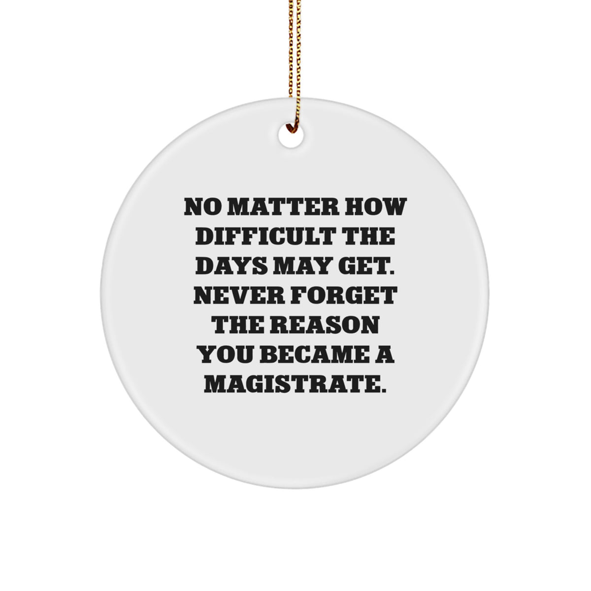 Funny Inspirational Magistrate Gifts for Men, Christmas Unique Circle Ornaments with Quote, Gifts from Friends - Image 1